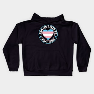 Transgender LGBT Trans This isn't Even My Final Form Kids Hoodie